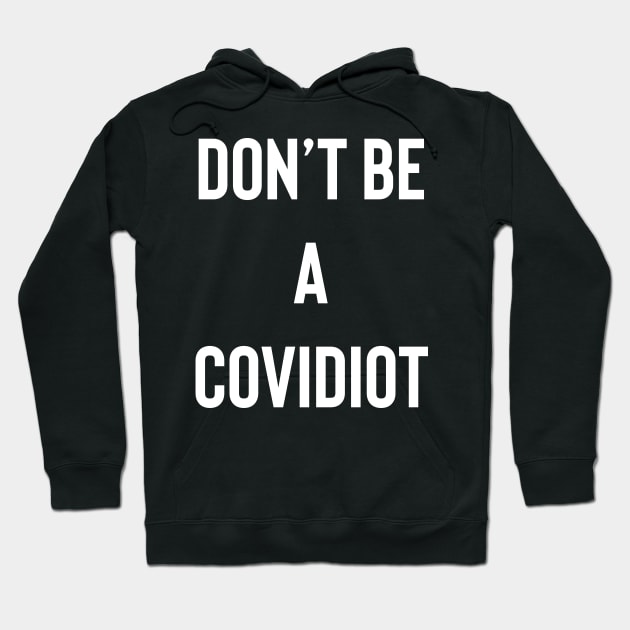 Don't Be A Covidiot Hoodie by Raw Designs LDN